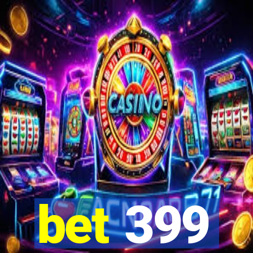 bet 399